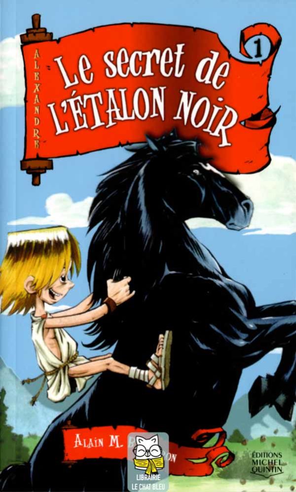 Alexandre T1 : Le secret de l'étalon noir - Alain M. Bergeron