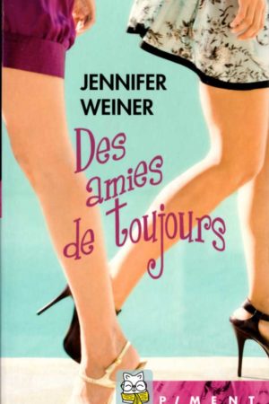 Des amies de toujours - Jennifer Weiner