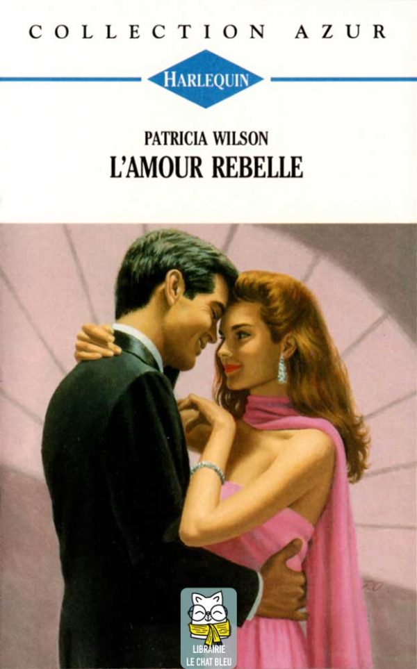 L'amour rebelle - Patricia Wilson