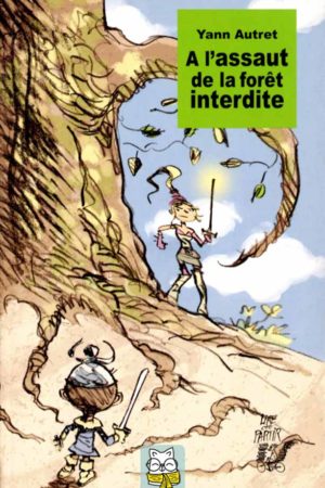 A l'assaut de la forêt interdite - Yann Autret