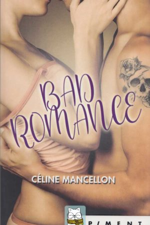 Bad Romance (Tome 1) - Céline Mancellon