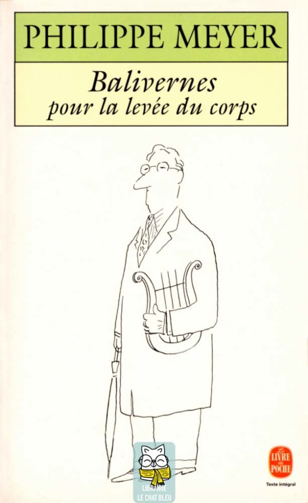 Balivernes pour la levée du corps - Philippe Meyer