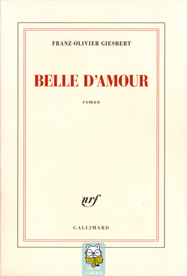 Belle d'amour - Franz-Olivier Giesbert