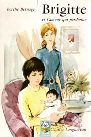 Brigitte et l'amour qui pardonne - Berthe Bernage