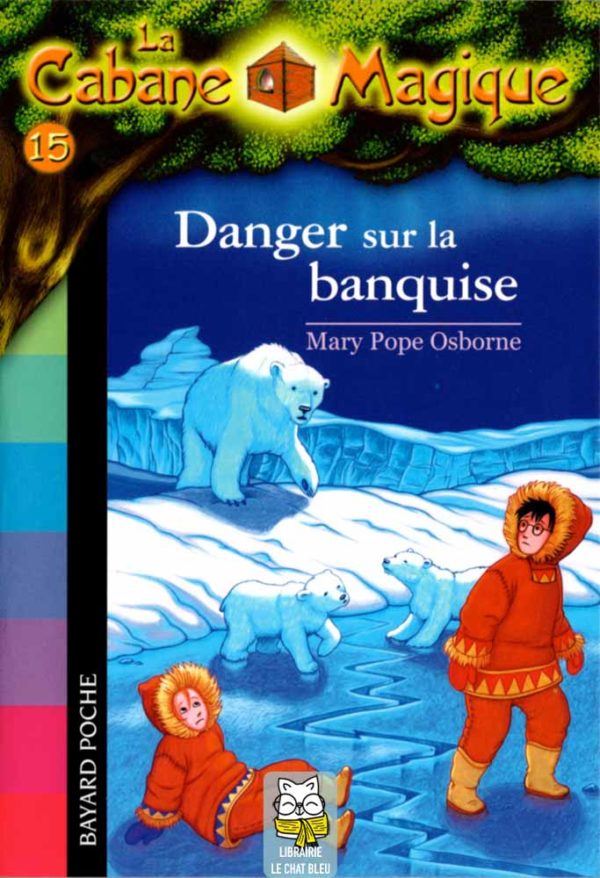 La Cabane Magique T15 : Danger sur la banquise - Mary Pope Osborne