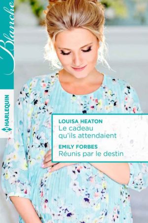 Le cadeau qu'ils attendaient (Louisa Heton) / Réunis par le destin (Emily Forbes)