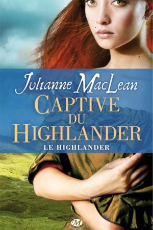 Le Highlander T1 : Captive du Highlander - Julianne MacLean