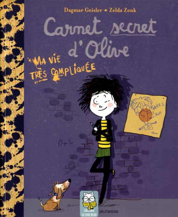 Carnet secret d'Olive T1 : Ma vie très compliquée - Dagmar Geisler