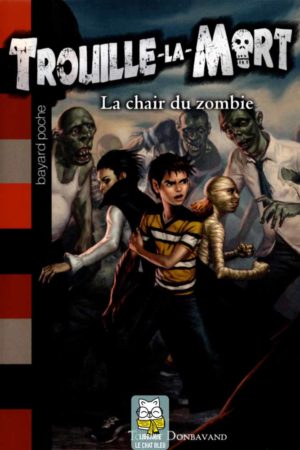 Trouille-la-Mort T4 : La chair du zombie - Tommy Donbavand