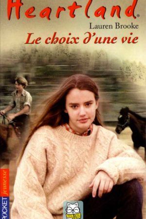 Heartland T19 : Le choix d'une vie - Lauren Brooke