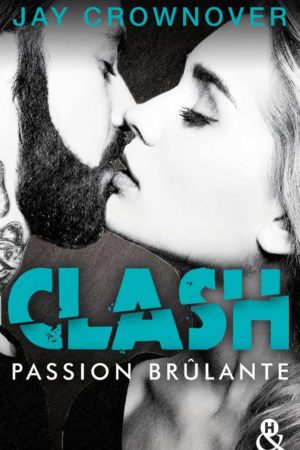 Clash T1 : Passion brûlante de Jay Crownover