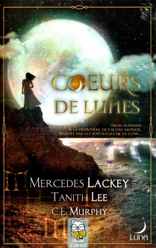 Cœurs de lune - Mercedes Lackey, Tanith Lee et C.E. Murphy