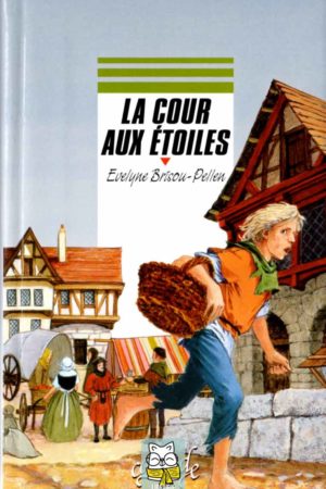 La Cour aux Étoiles - Evelyne Brisou-Pellen