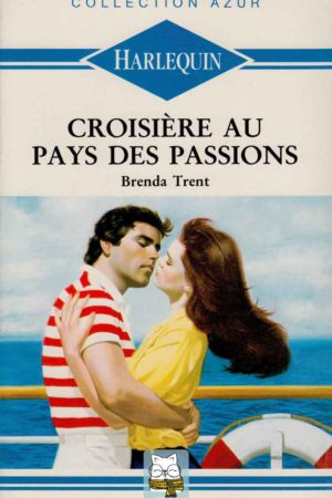 Croisière au pays des passions - Brenda Trent