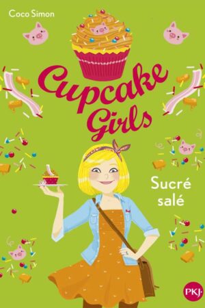 Cupcake Girls T3 : Sucré salé - Coco Simon