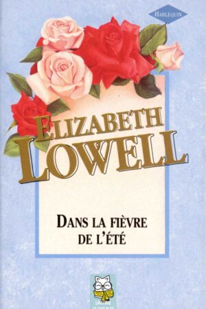 Dans la fièvre de l'été - Elizabeth Lowell