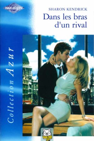 Dans les bras d'un rival - Sharon Kendrick