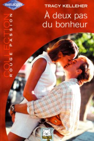 À deux pas du bonheur - Tracy Kelleher