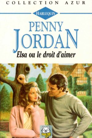 Elsa ou le droit d'aimer - Penny Jordan