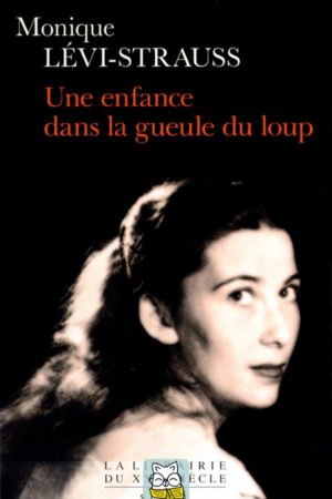 Une enfance dans la gueule du loup - Monique Lévi-Strauss