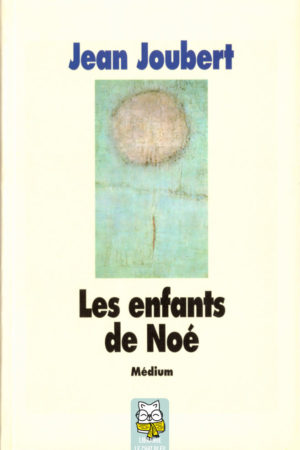 Les enfants de Noé - Jean Joubert