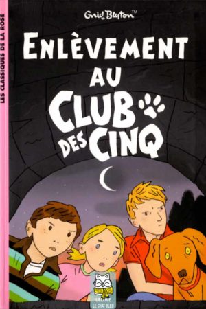Le Club des Cinq T14 : Enlèvement au Club des Cinq - Enid Blyton