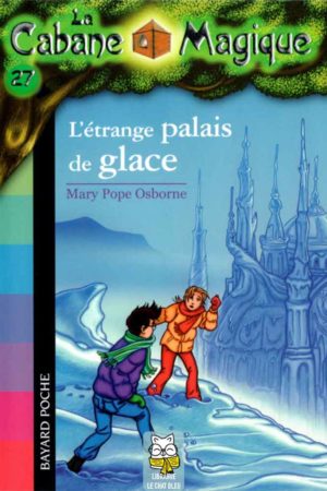 La Cabane Magique T27 : L'étrange palais de glace (Mary Pope Osborne)