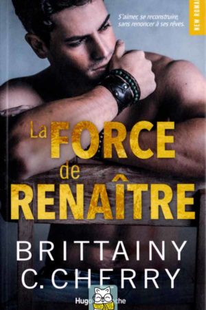 La force de renaître - Brittainy C. Cherry