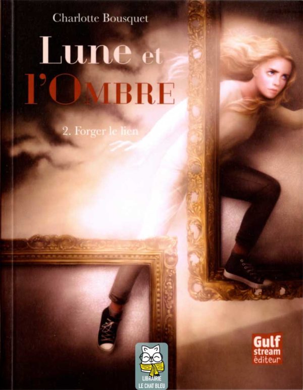 Lune et l'Ombre T2 : Forger le lien - Charlotte Bousquet