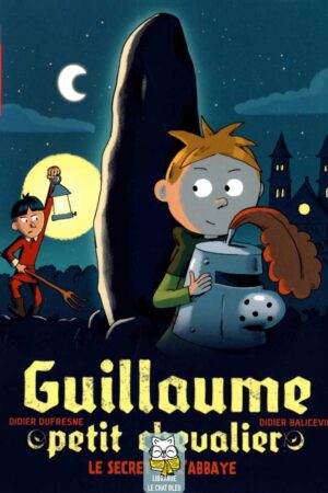 Guillaume petit chevalier T2 : Le Secret de l'abbaye - Didier Dufresne