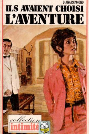 Ils avaient choisi l'aventure - Diana Raymond