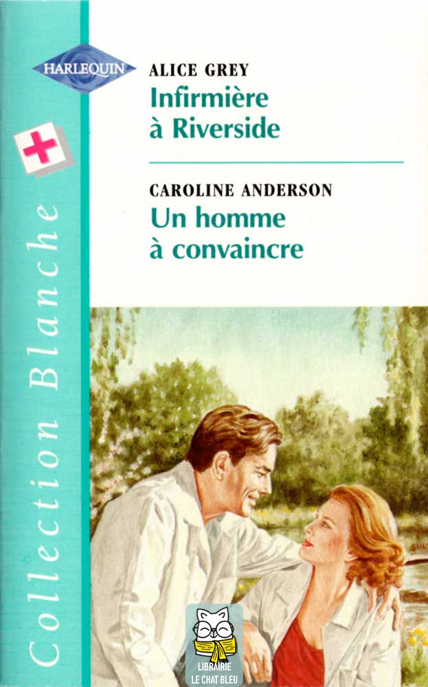 Infirmière à Riverside / Un homme à convaincre - Livre Harlequin