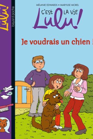 C'est la vie Lulu ! T28 : Je voudrais un chien ! - Mélanie Edwards
