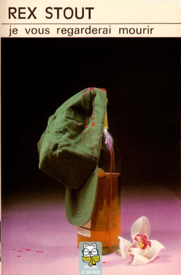 Je vous regarderai mourir - Rex Stout