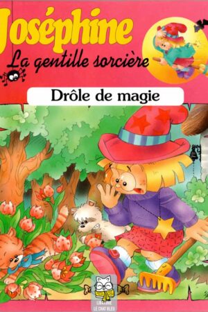 Joséphine la gentille sorcière : Drôle de magie