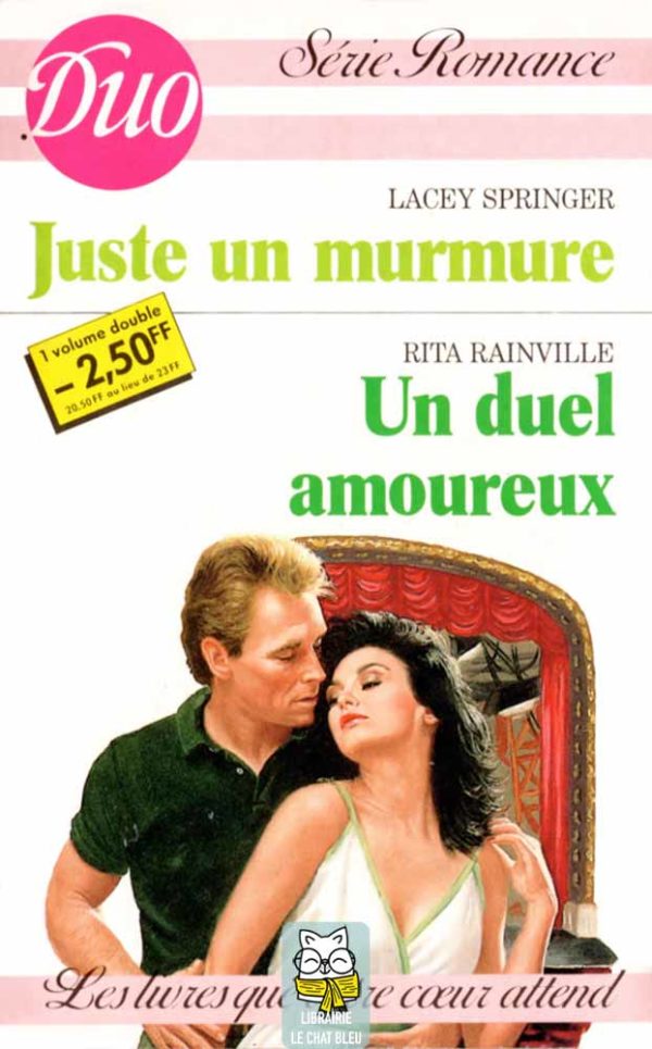 Juste un murmure (Lacey Springer) / Un duel amoureux (Rita Rainville)