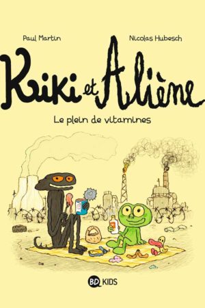 Kiki et Aliène T3 : Le plein de vitamines - Paul Martin