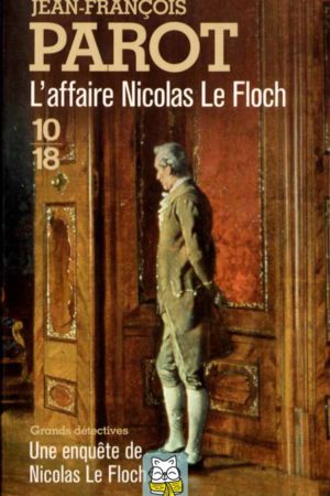 Les enquêtes de Nicolas Le Floch T4 : L'affaire Nicolas Le Floch - Jean-François Parot