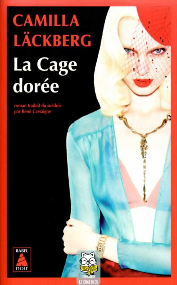 La vengeance d'une femme est douce et impitoyable T1 : La cage dorée - Camilla Läckberg