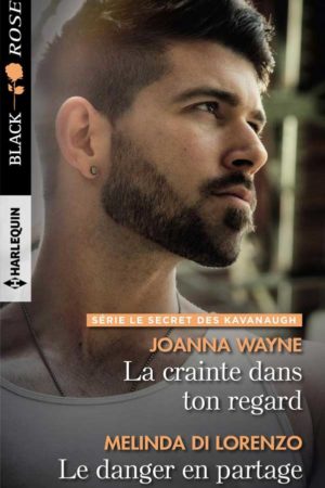 La crainte dans ton regard (Joanna Wayne) / Le danger en partage (Melinda Di Lorenzo)