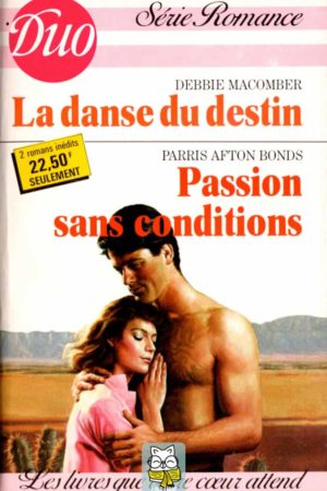 La danse du destin (Debbie Macomber) / Passion sans conditions (Parris Afton Bonds)