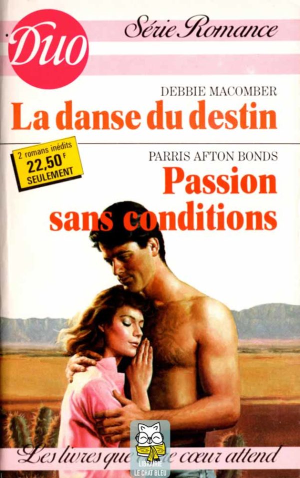 La danse du destin (Debbie Macomber) / Passion sans conditions (Parris Afton Bonds)