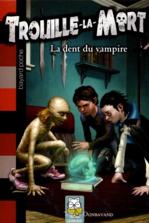 trouille la mort t1 : la dent du vampire