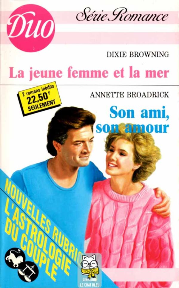 La jeune femme et la mer (Dixie Browning) / Son ami, son amour (Annette Broadrick)