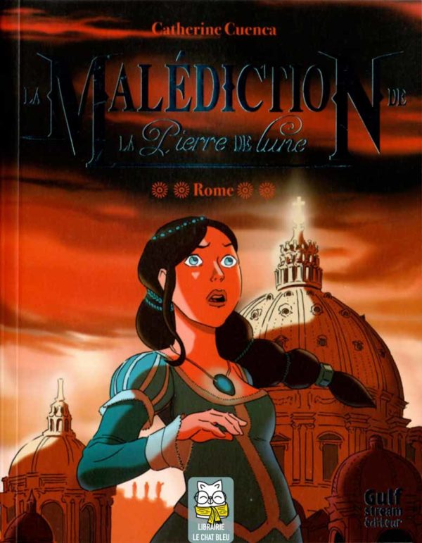 La Malédiction de la Pierre de Lune T2 : Rome - Catherine Cuenca