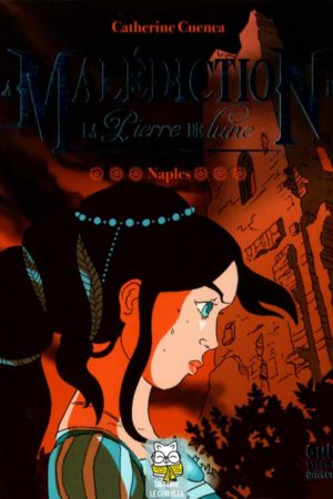 La Malédiction de la Pierre de Lune T3 : Naples - Catherine Cuenca