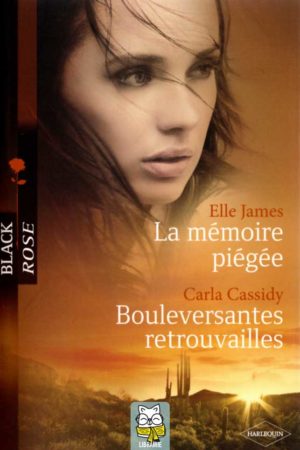 La mémoire piégée - Elle James / Bouleversantes retrouvailles - Carla Cassidy