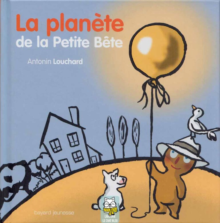 La planète de la Petite Bête - Antonin Louchard