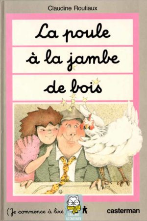 La poule à la jambe de bois - Claudine Routiaux