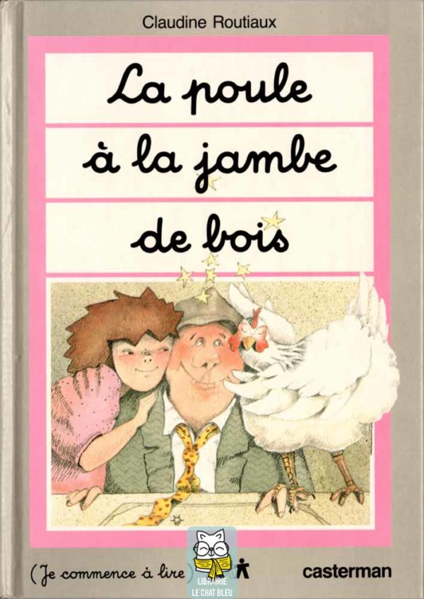 La poule à la jambe de bois - Claudine Routiaux